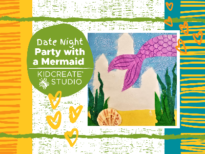 Kidcreate Studio - Fairfax Station. Date Night- Party with a Mermaid (4-10 Years)